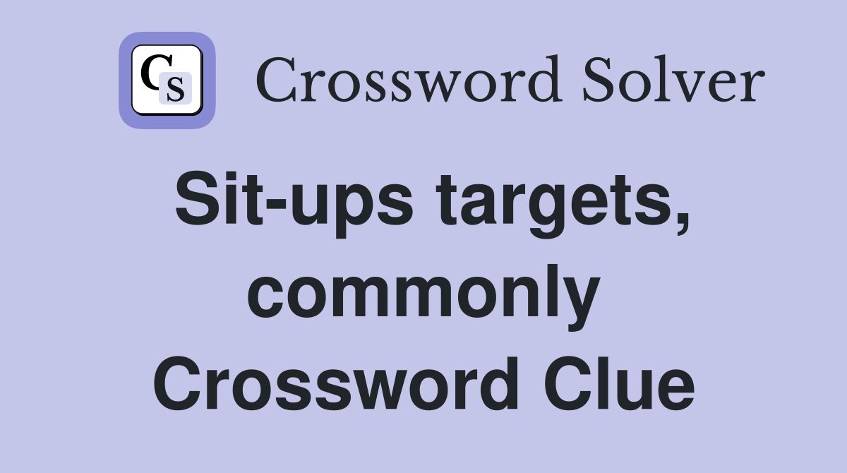 Sit-ups targets, commonly Crossword Clue
