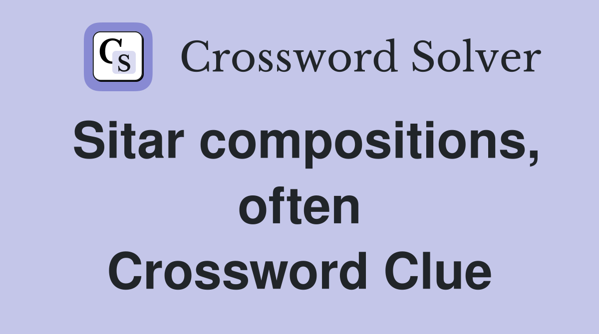 Sitar compositions, often Crossword Clue