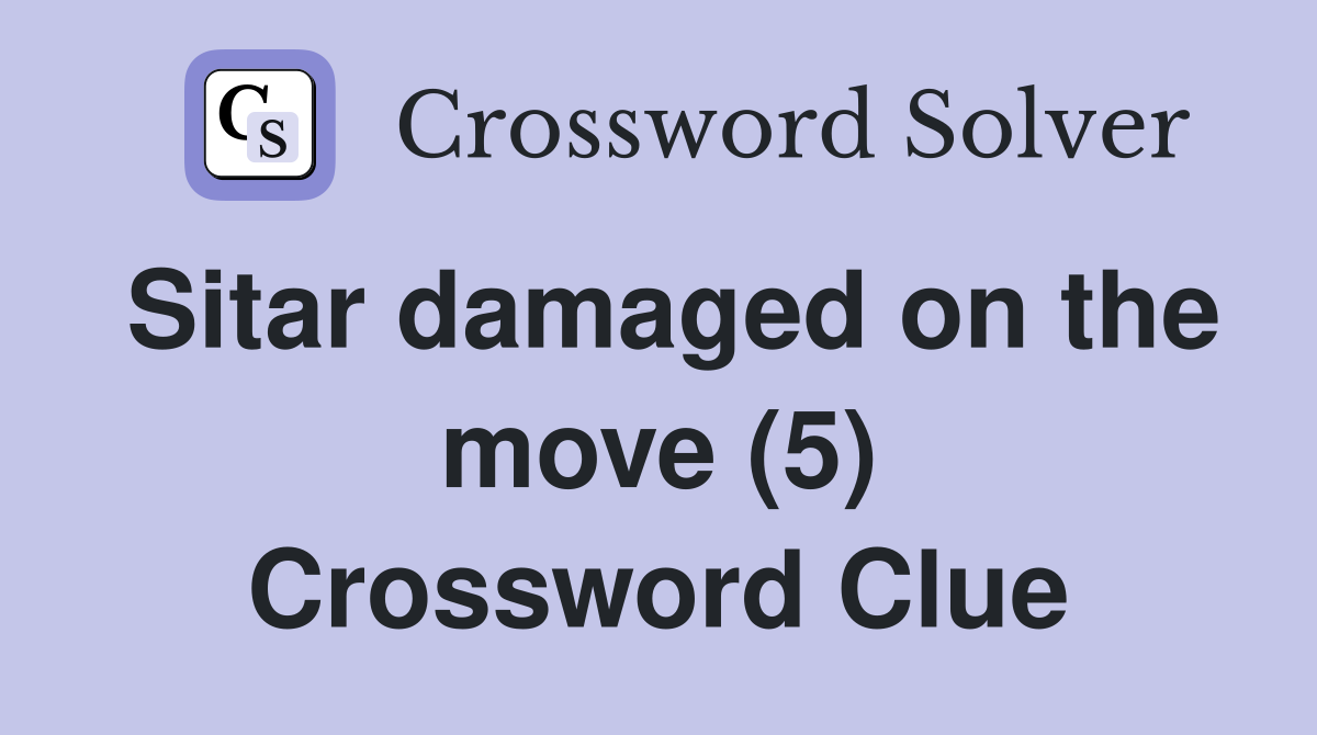 Sitar damaged on the move (5) Crossword Clue