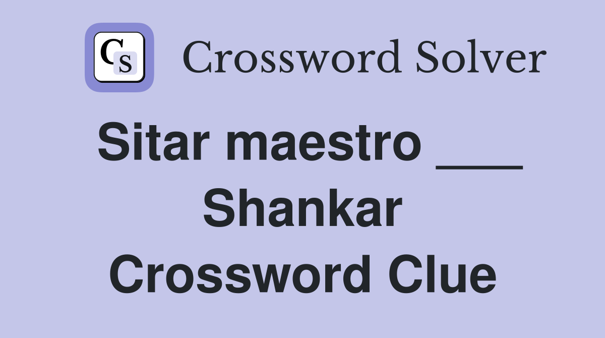 Sitar maestro ___ Shankar Crossword Clue