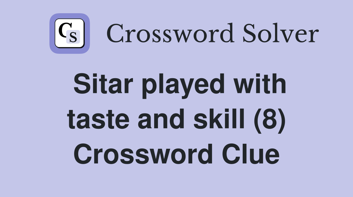 Sitar played with taste and skill (8) Crossword Clue