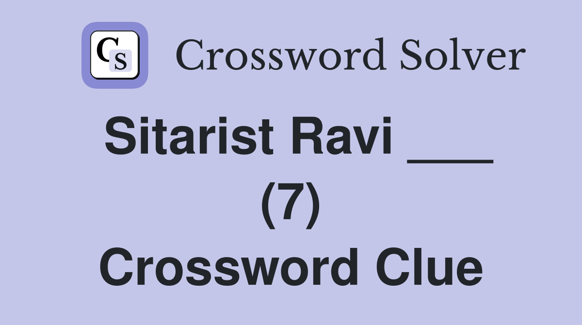 Sitarist Ravi ___ (7) Crossword Clue