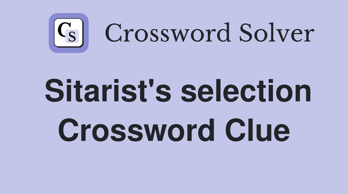 Sitarist's selection Crossword Clue