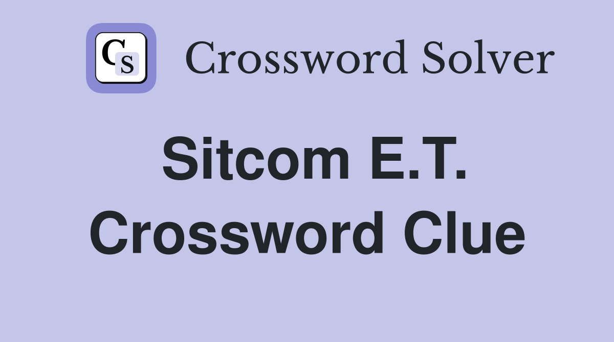Sitcom E.T. Crossword Clue