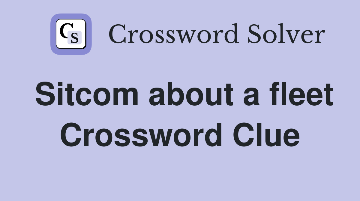 Sitcom about a fleet Crossword Clue