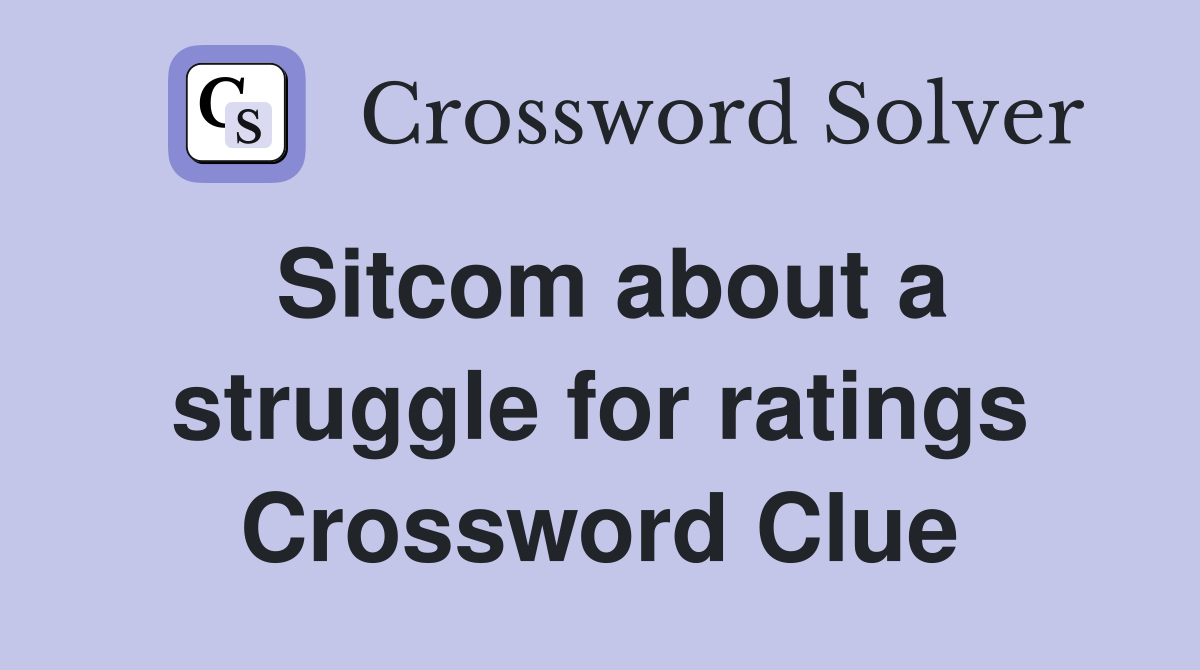 Sitcom about a struggle for ratings Crossword Clue