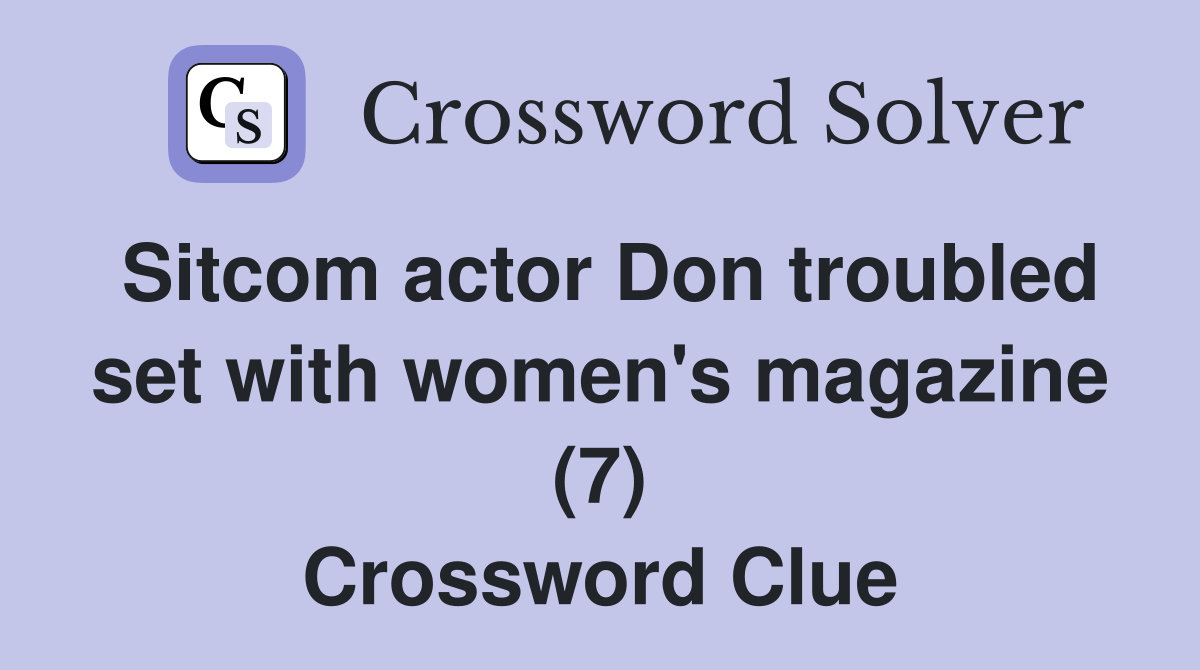 Sitcom actor Don troubled set with women's magazine (7) Crossword Clue