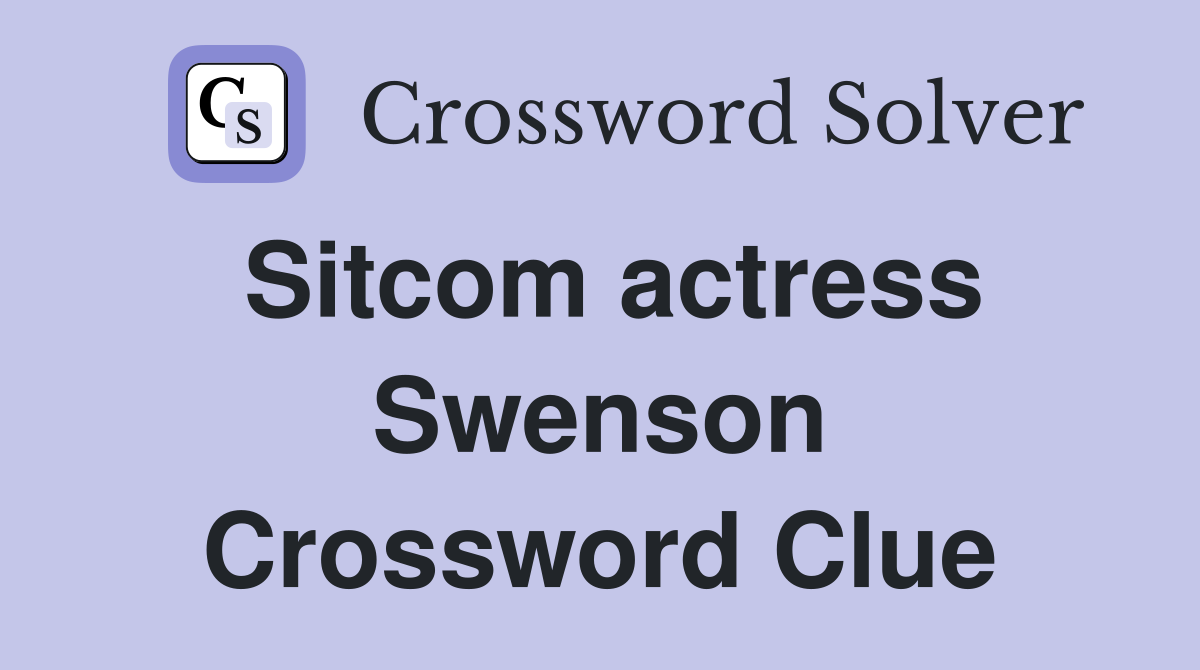 Sitcom actress Swenson Crossword Clue