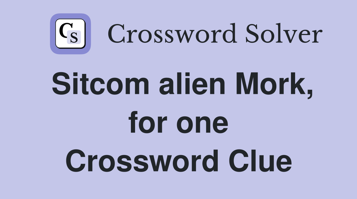 Sitcom alien Mork, for one Crossword Clue