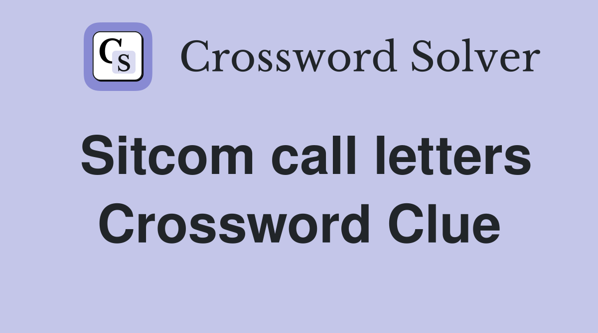 Sitcom call letters Crossword Clue