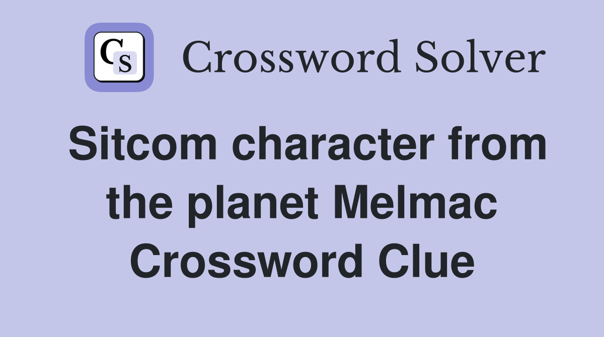 Sitcom character from the planet Melmac Crossword Clue