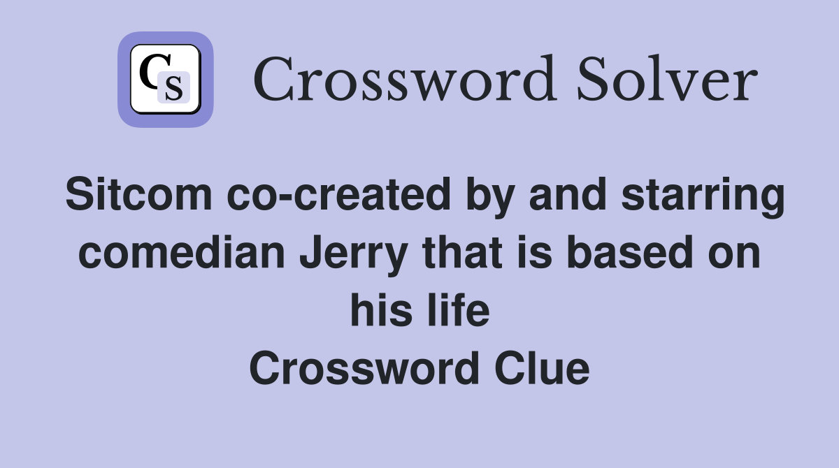 Sitcom co-created by and starring comedian Jerry that is based on his life Crossword Clue