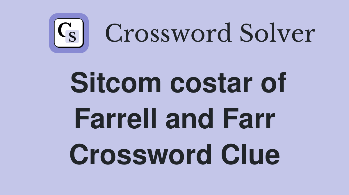 Sitcom costar of Farrell and Farr Crossword Clue