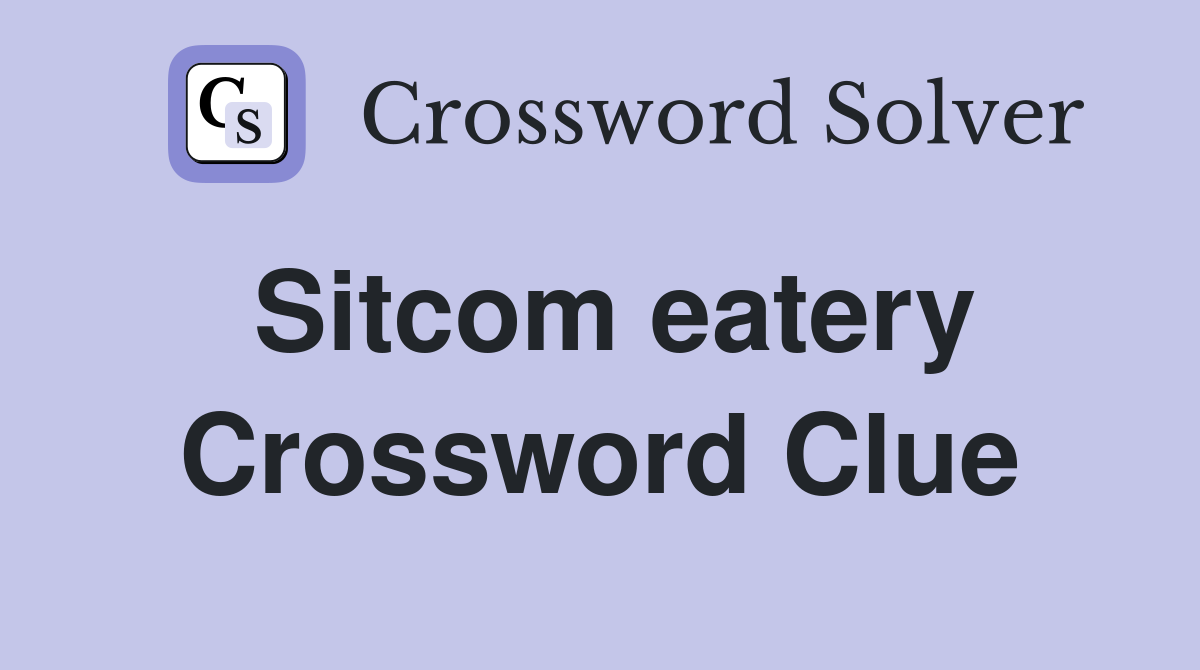 Sitcom eatery Crossword Clue