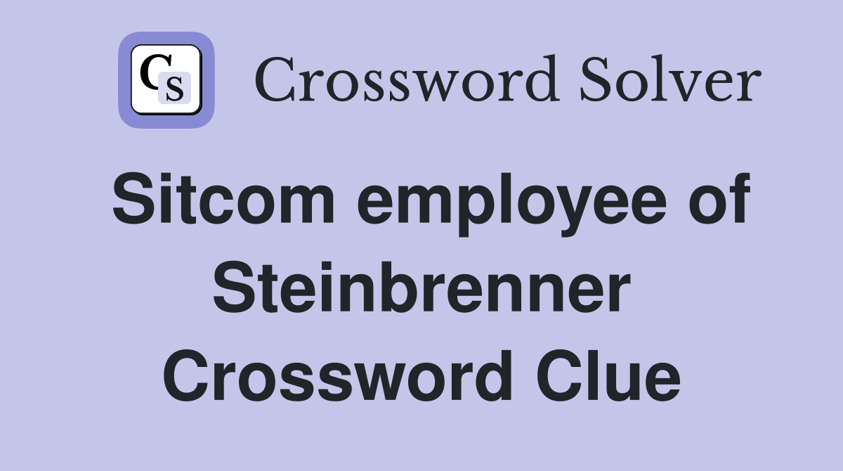 Sitcom employee of Steinbrenner Crossword Clue
