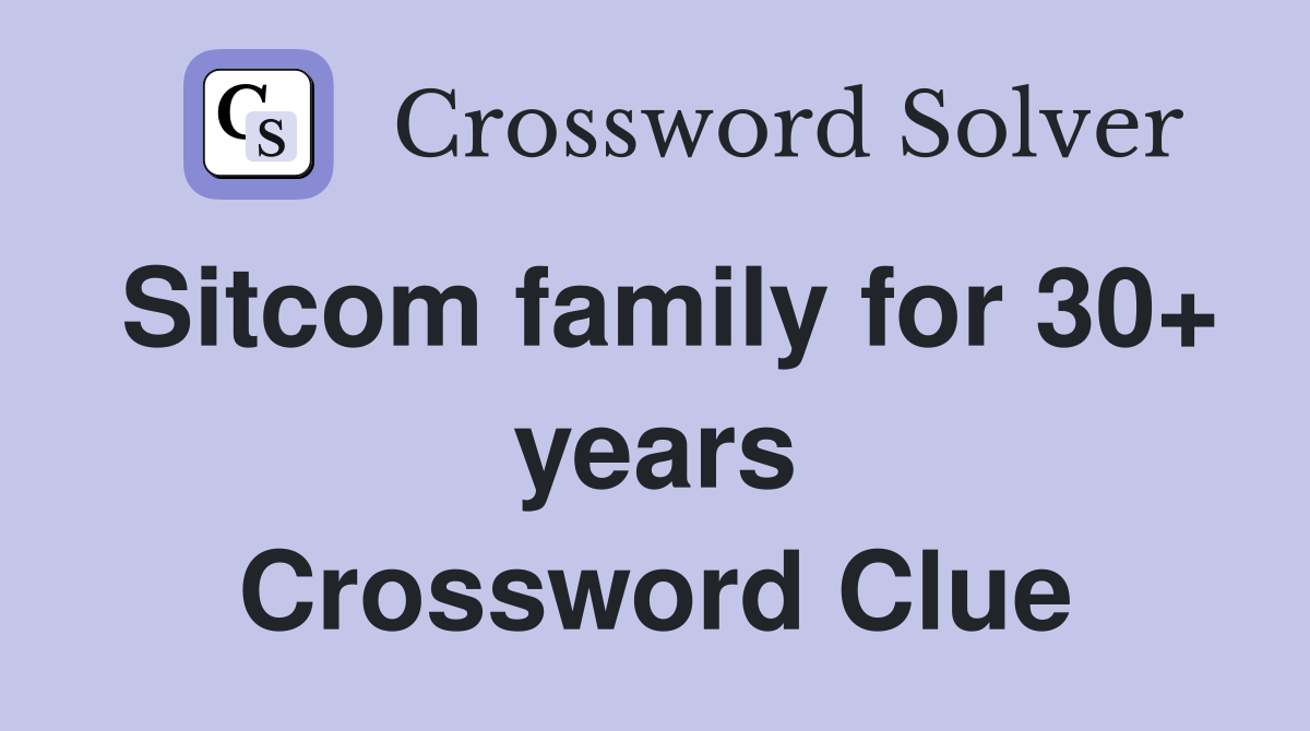 Sitcom family for 30+ years Crossword Clue