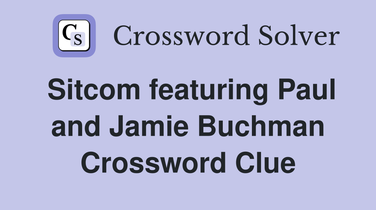 Sitcom featuring Paul and Jamie Buchman Crossword Clue