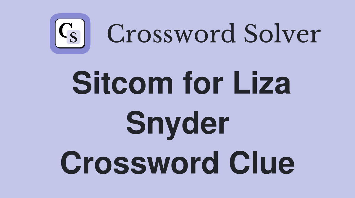 Sitcom for Liza Snyder Crossword Clue