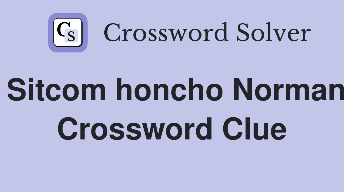 Sitcom honcho Norman Crossword Clue