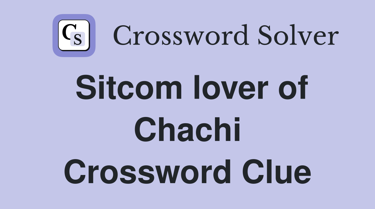 Sitcom lover of Chachi Crossword Clue