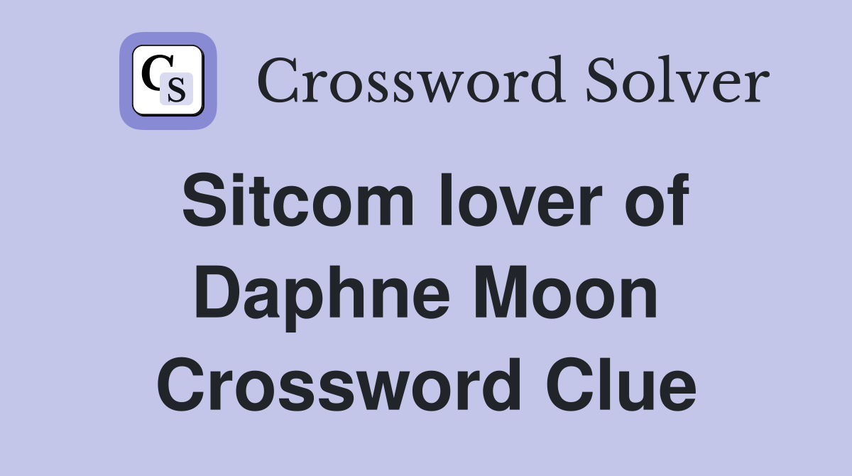 Sitcom lover of Daphne Moon Crossword Clue