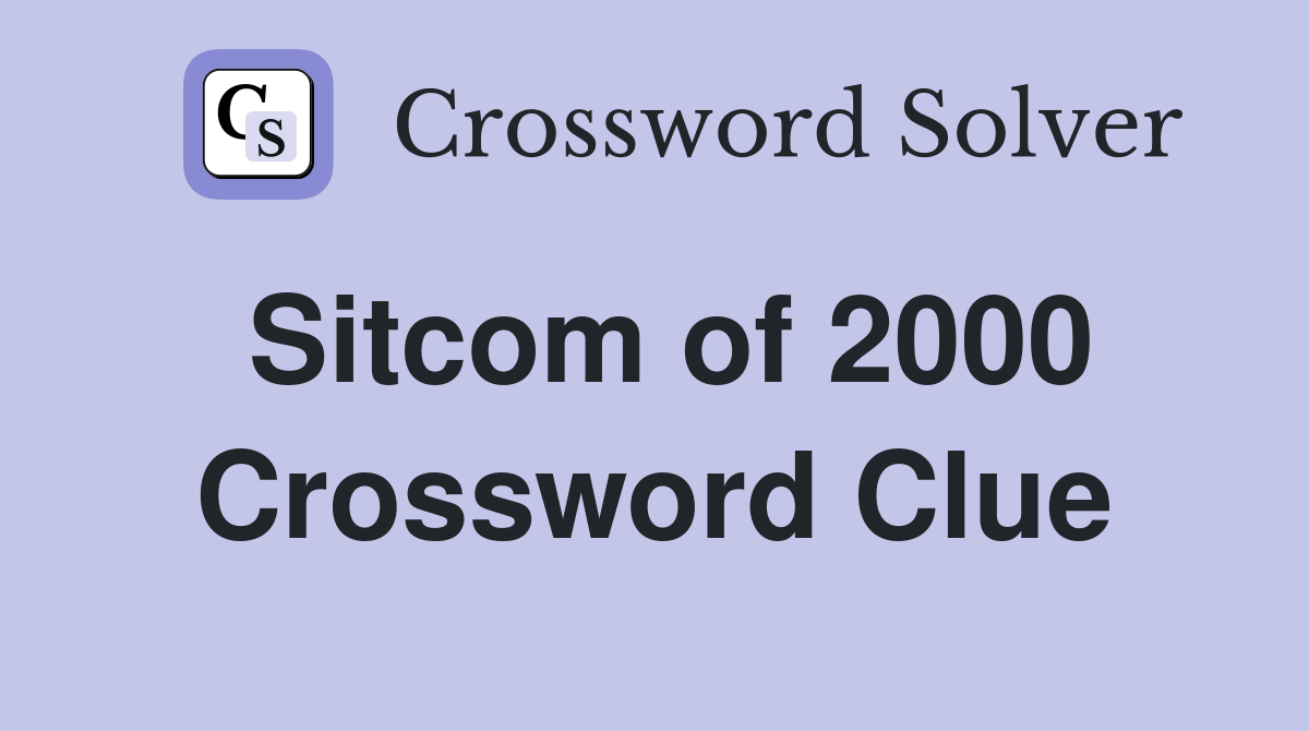 Sitcom of 2000 Crossword Clue