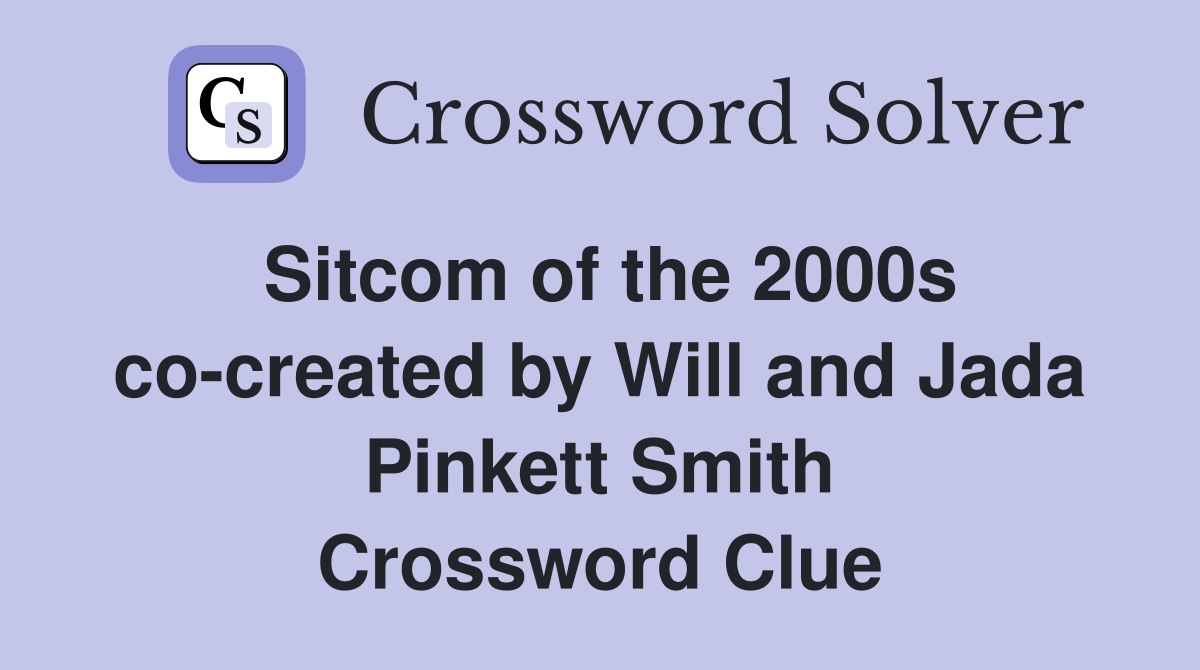 Sitcom of the 2000s co-created by Will and Jada Pinkett Smith Crossword Clue