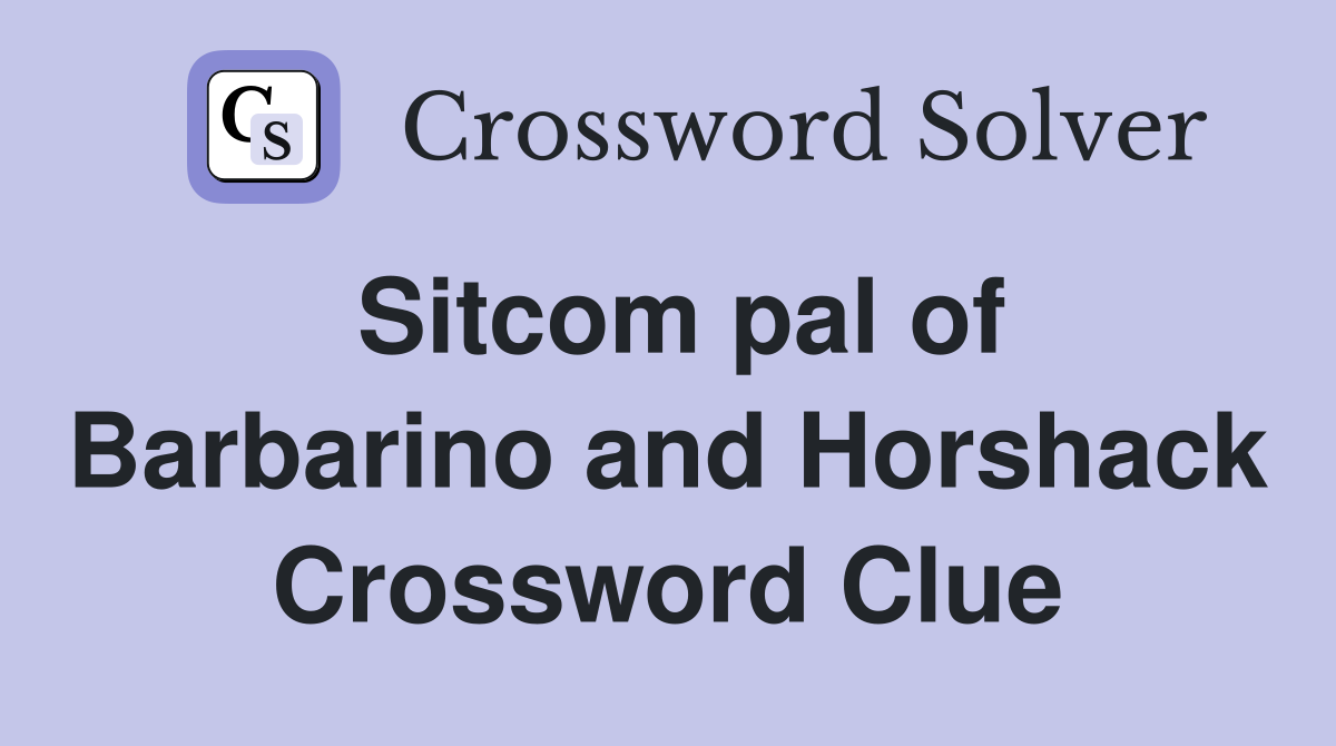 Sitcom pal of Barbarino and Horshack Crossword Clue