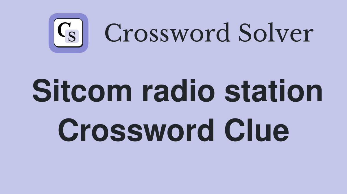 Sitcom radio station Crossword Clue
