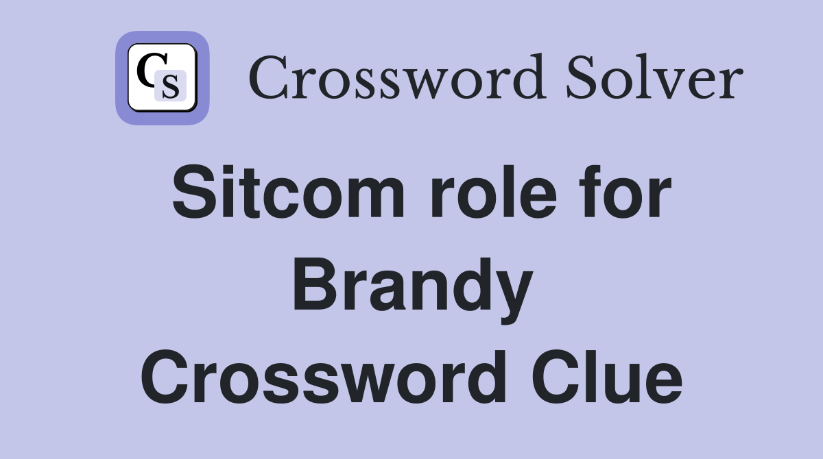 Sitcom role for Brandy Crossword Clue
