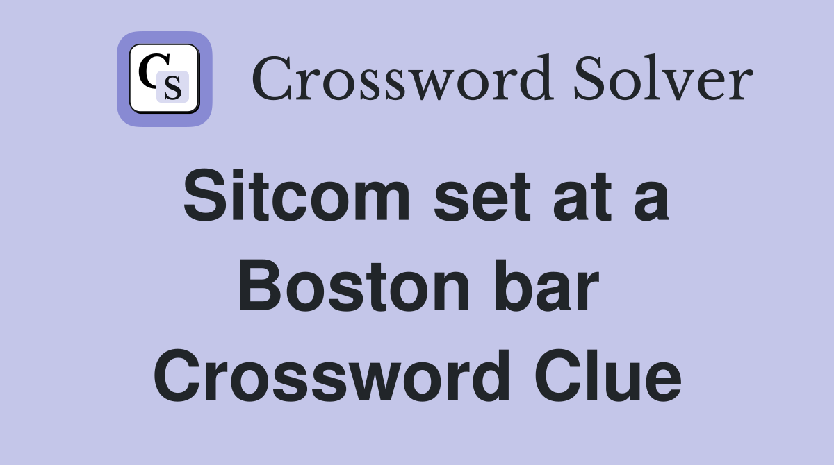 Sitcom set at a Boston bar Crossword Clue