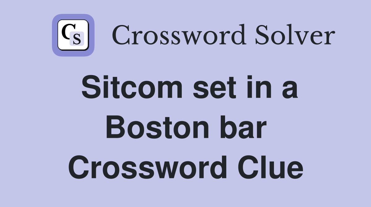 Sitcom set in a Boston bar Crossword Clue