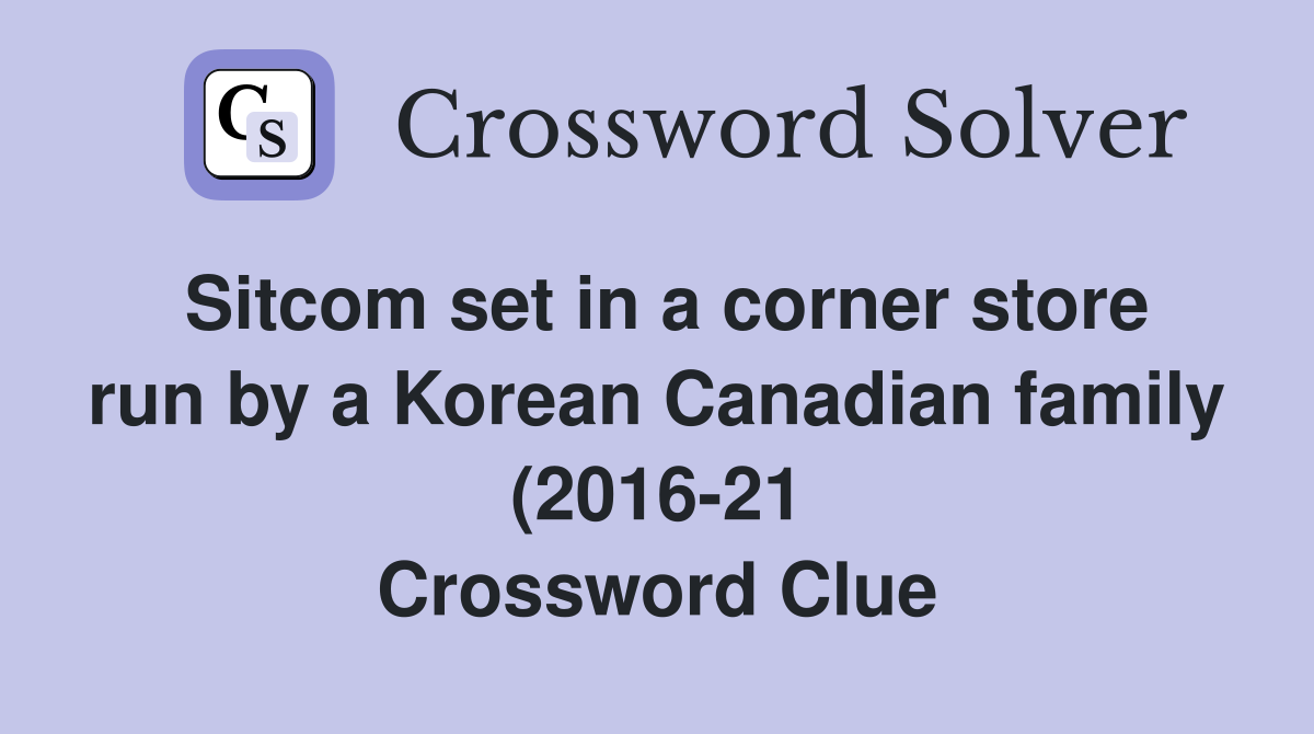 Sitcom set in a corner store run by a Korean Canadian family (2016 21 Sitcom set in a corner store run by a Korean Canadian family (2016 21