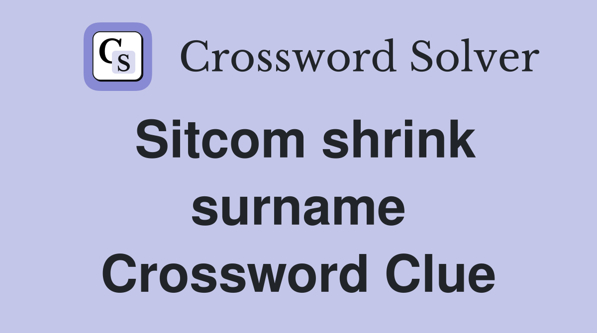 Sitcom shrink surname Crossword Clue