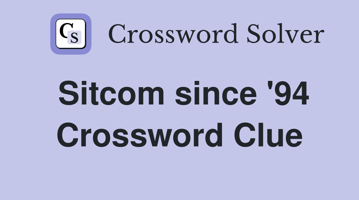 Sitcom since '94 Crossword Clue
