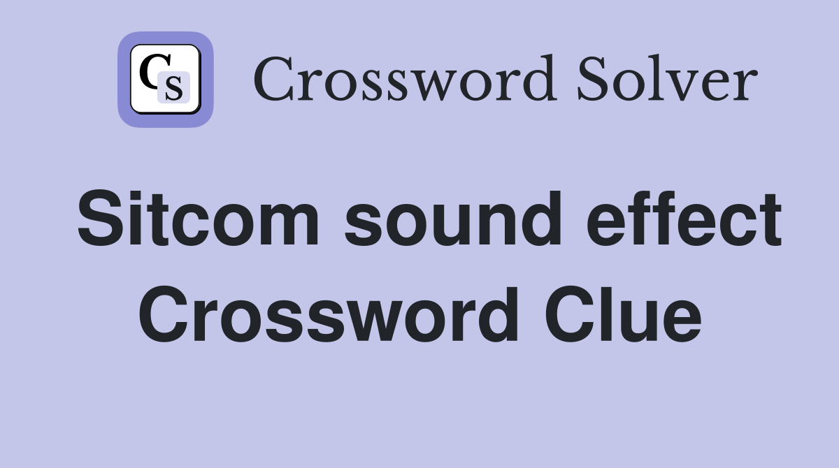 Sitcom sound effect Crossword Clue