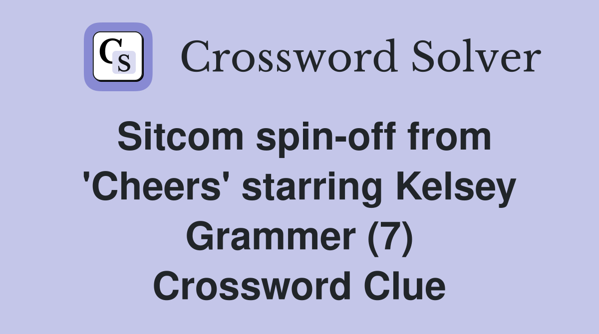 Sitcom spin-off from 'Cheers' starring Kelsey Grammer (7) - Crossword ...