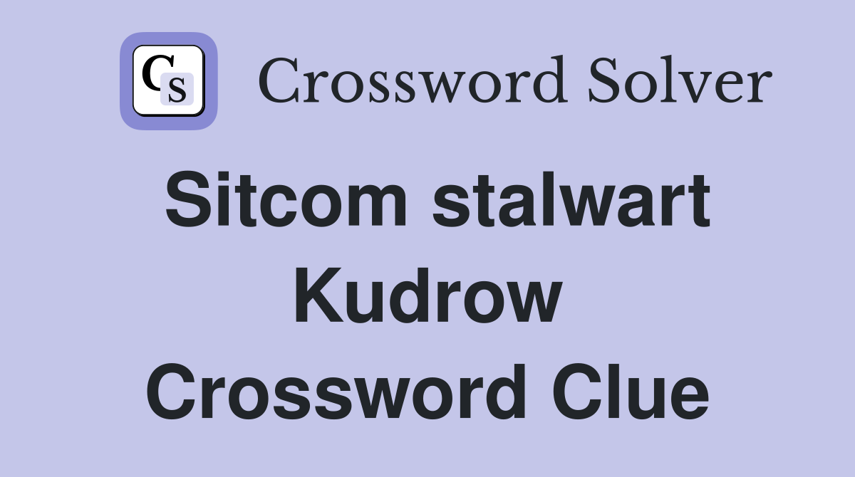 Sitcom stalwart Kudrow Crossword Clue