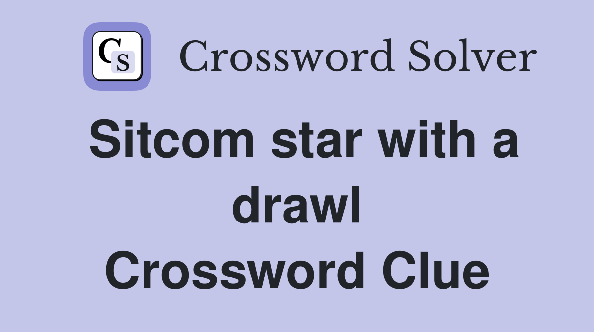 Sitcom star with a drawl Crossword Clue