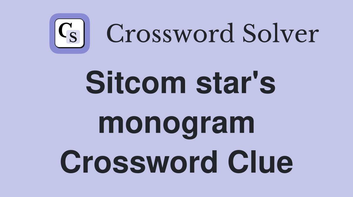 Sitcom star's monogram Crossword Clue