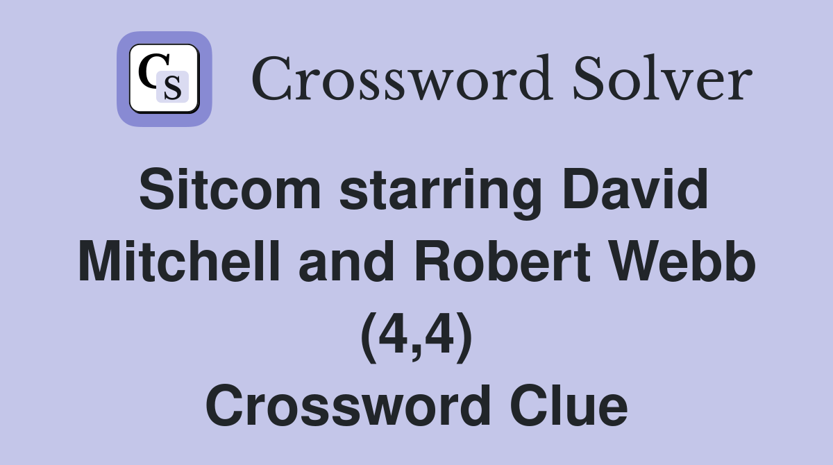 Sitcom starring David Mitchell and Robert Webb (4,4) Crossword Clue