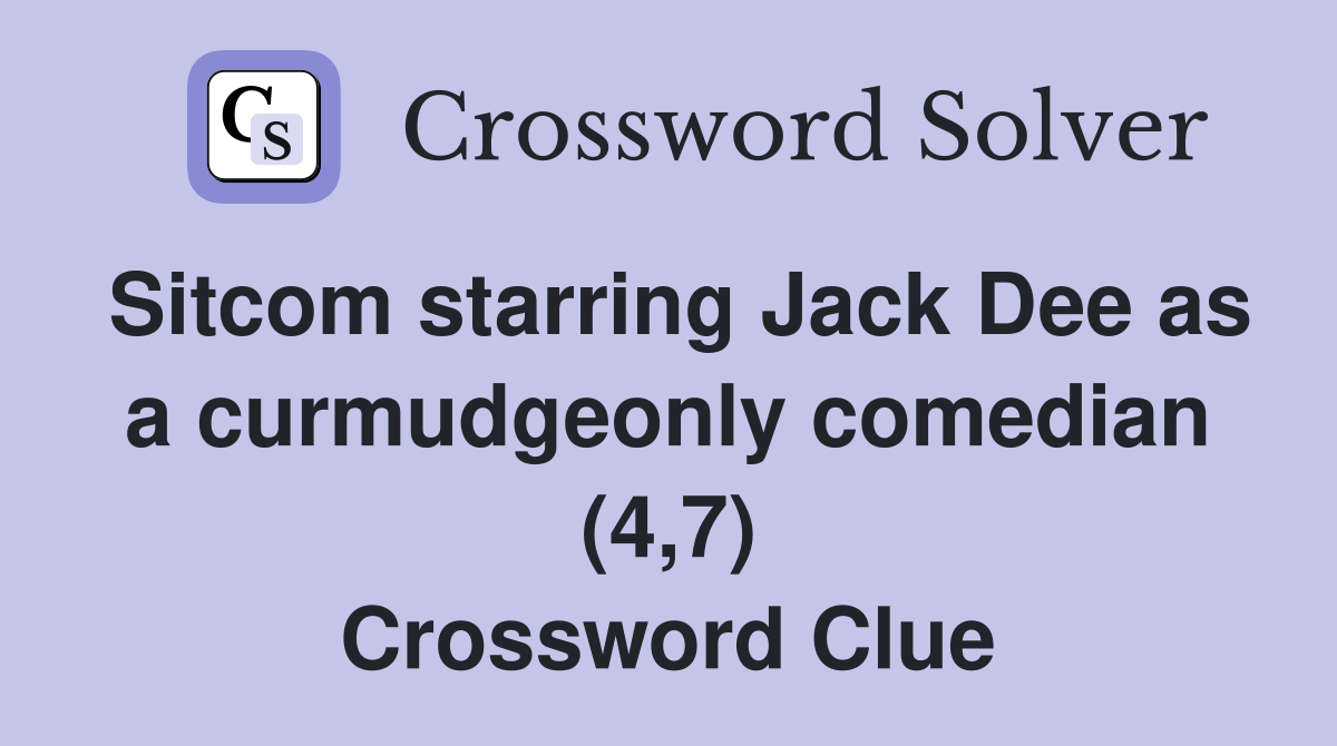 Sitcom starring Jack Dee as a curmudgeonly comedian (4,7) Crossword Clue