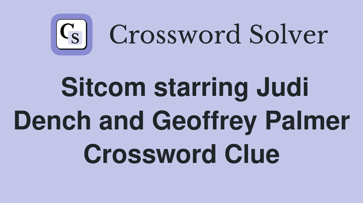Sitcom starring Judi Dench and Geoffrey Palmer Crossword Clue