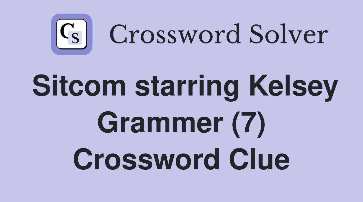 Sitcom starring Kelsey Grammer (7) Crossword Clue