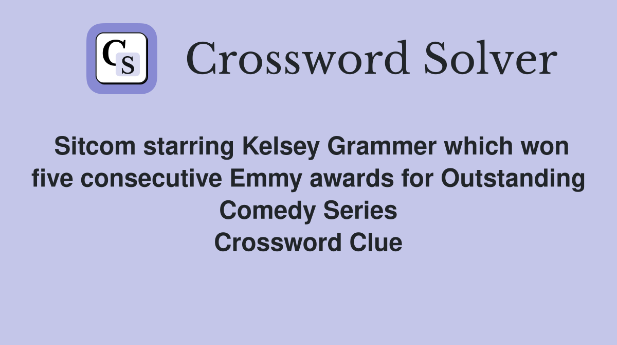 Sitcom starring Kelsey Grammer which won five consecutive Emmy awards for Outstanding Comedy Series Crossword Clue