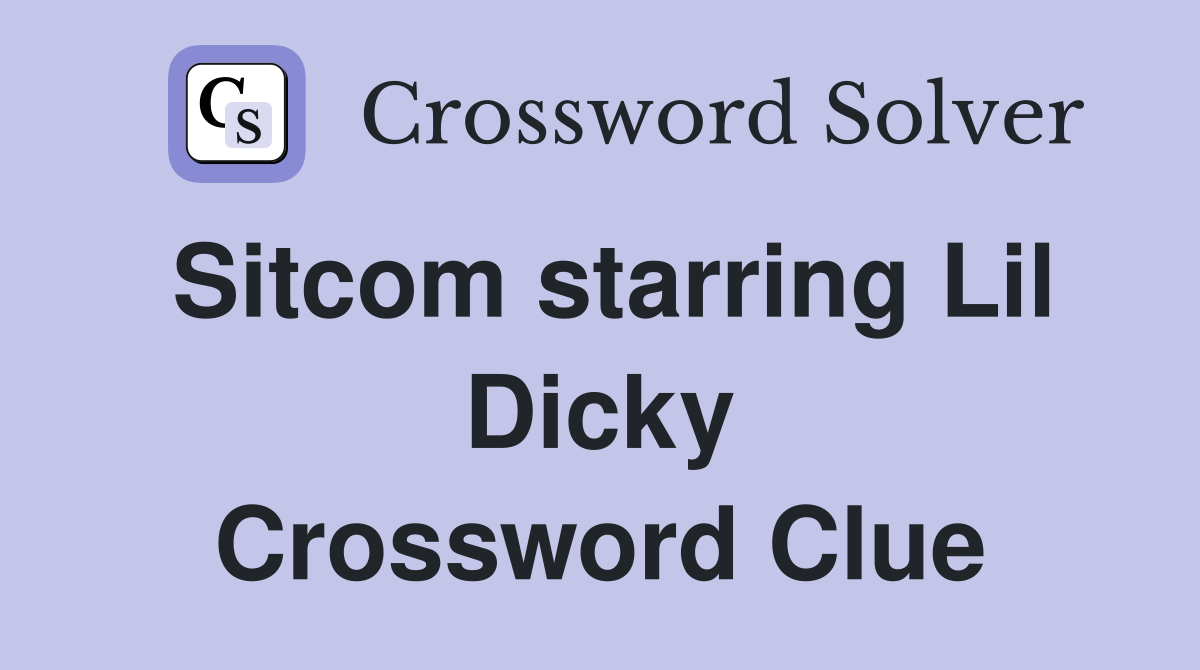 Sitcom starring Lil Dicky Crossword Clue