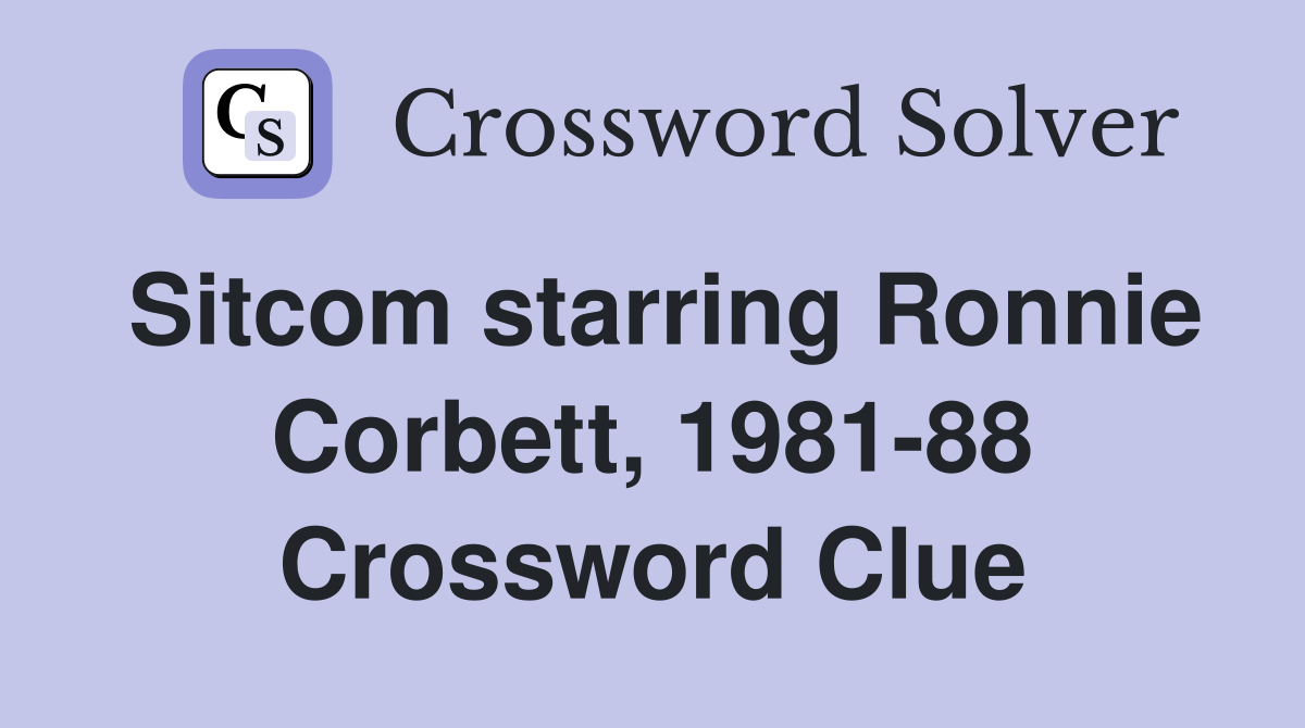 Sitcom starring Ronnie Corbett, 1981-88 Crossword Clue
