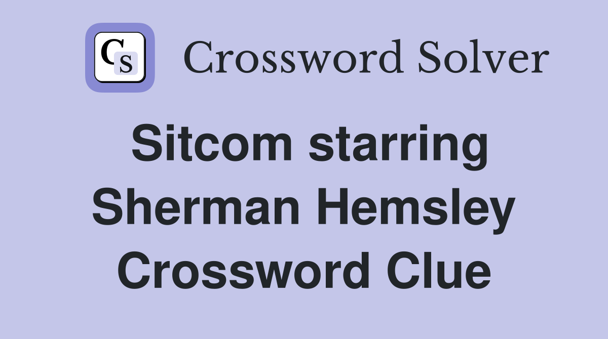 Sitcom starring Sherman Hemsley Crossword Clue