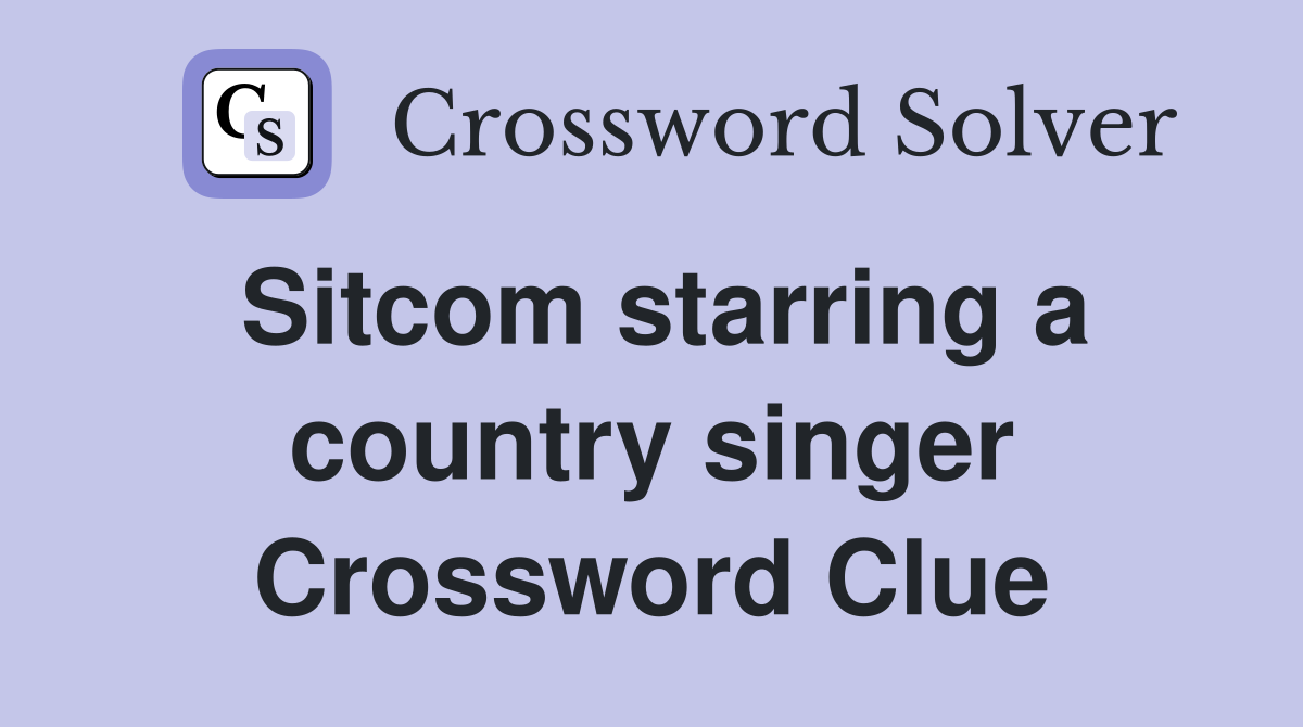 Sitcom starring a country singer Crossword Clue