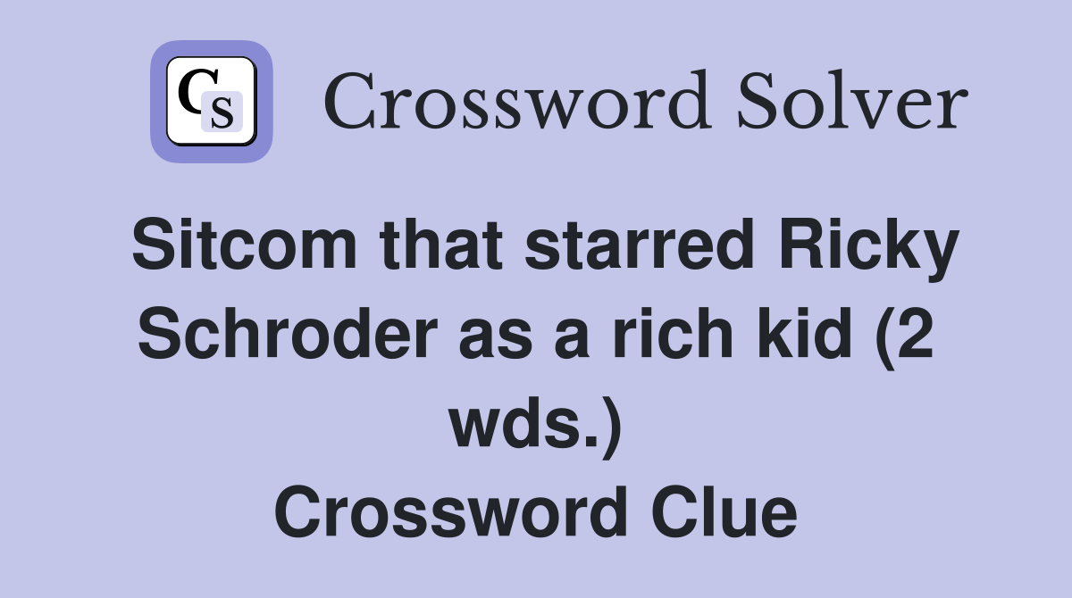 Sitcom that starred Ricky Schroder as a rich kid (2 wds.) Crossword Clue